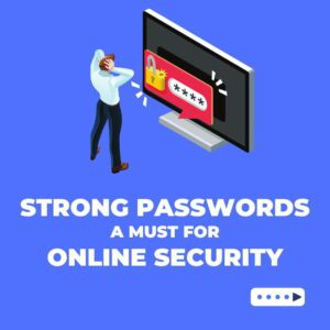 Strong Passwords - A Must for Online Security