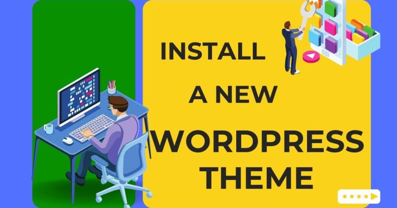 Elevate Your Website's Look Installing a Brand New WordPress Theme
